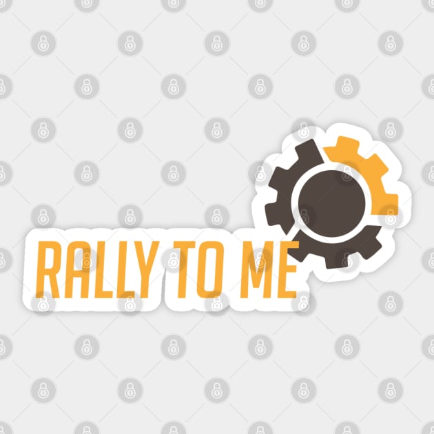 Rally to me Sticker by badgerinafez